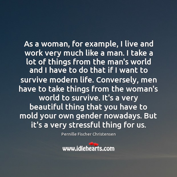 As a woman, for example, I live and work very much like Picture Quotes Image