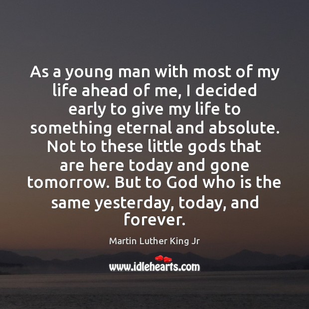 As a young man with most of my life ahead of me, Martin Luther King Jr Picture Quote