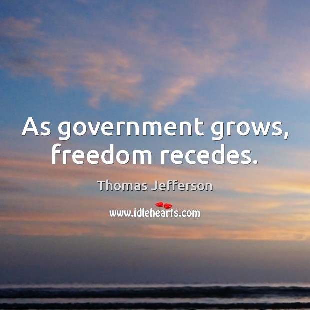 As government grows, freedom recedes. Image