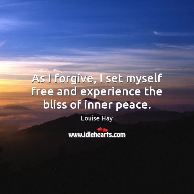 As I forgive, I set myself free and experience the bliss of inner peace. Image