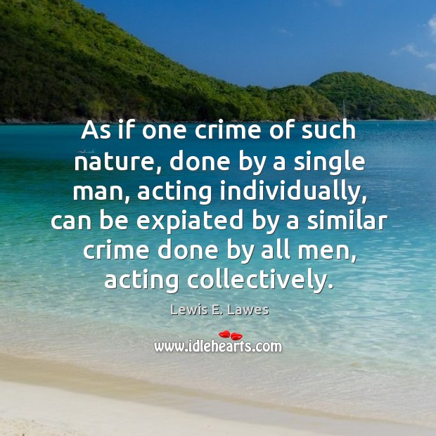 As if one crime of such nature, done by a single man, Nature Quotes Image