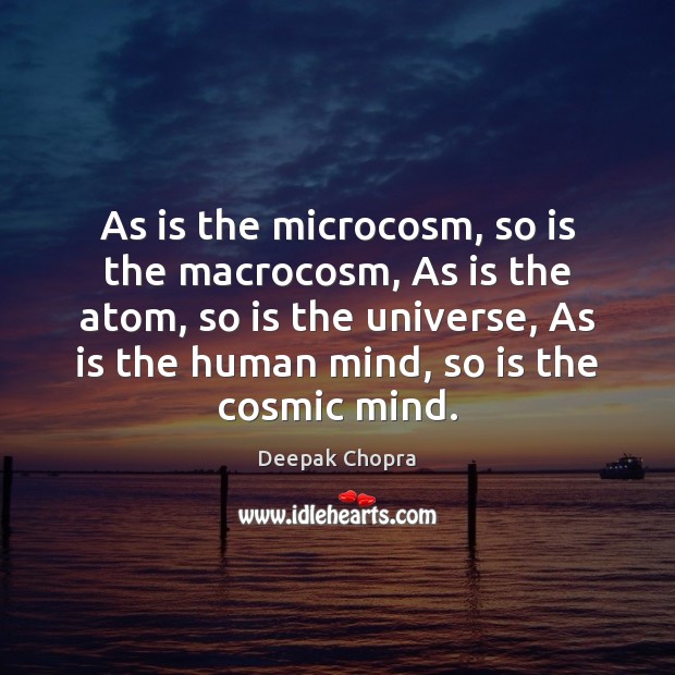 As is the microcosm, so is the macrocosm, As is the atom, Image
