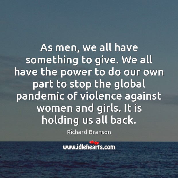 As men, we all have something to give. We all have the Picture Quotes Image