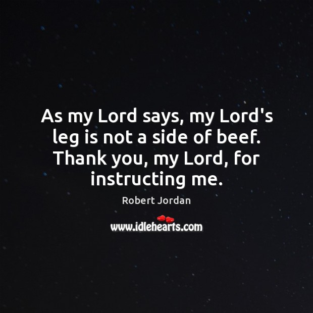 As my Lord says, my Lord’s leg is not a side of Thank You Quotes Image