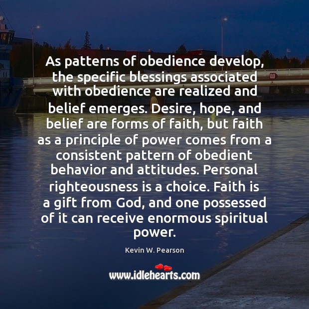 As patterns of obedience develop, the specific blessings associated with obedience are Blessings Quotes Image