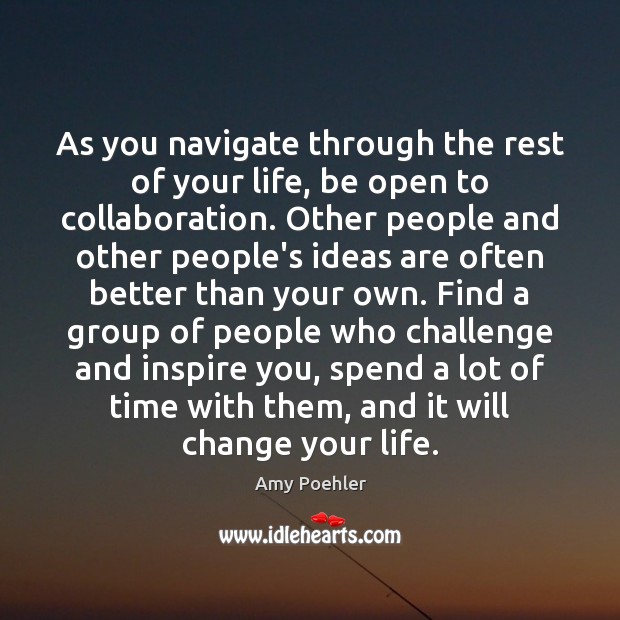 As you navigate through the rest of your life, be open to Challenge Quotes Image