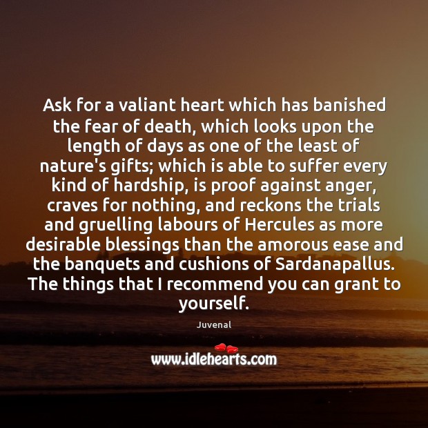 Ask for a valiant heart which has banished the fear of death, Blessings Quotes Image