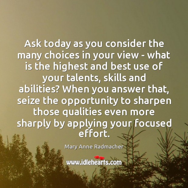 Ask today as you consider the many choices in your view – Effort Quotes Image