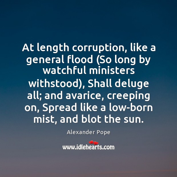 At length corruption, like a general flood (So long by watchful ministers Image