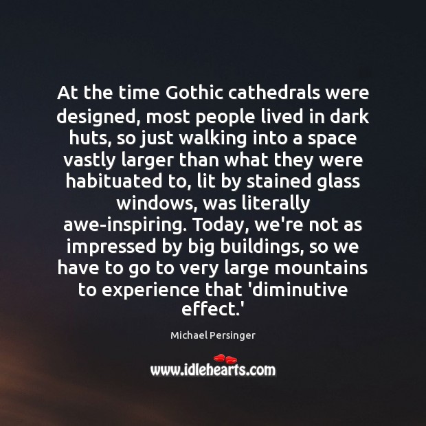 At the time Gothic cathedrals were designed, most people lived in dark Michael Persinger Picture Quote