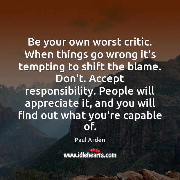 Be Your Own Worst Critic When Things Go Wrong It S Tempting To Idlehearts