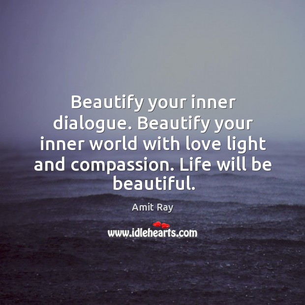 Beautify Your Inner Dialogue Beautify Your Inner World With Love Light