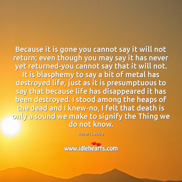 Because it is gone you cannot say it will not return; even Image
