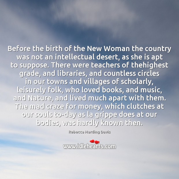 Before the birth of the New Woman the country was not an Nature Quotes Image