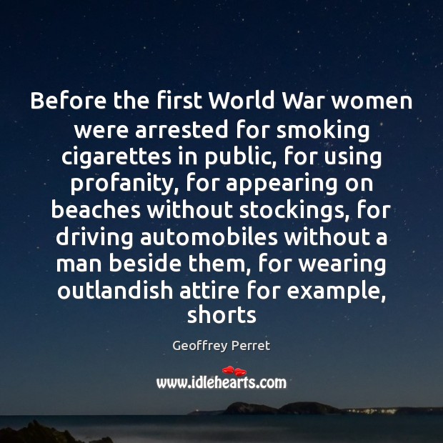 Before the first World War women were arrested for smoking cigarettes in Driving Quotes Image