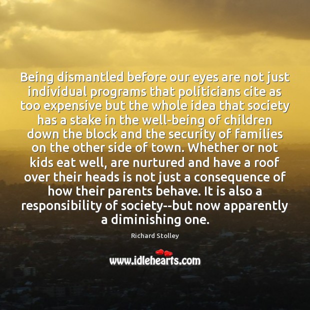 Being dismantled before our eyes are not just individual programs that politicians Image