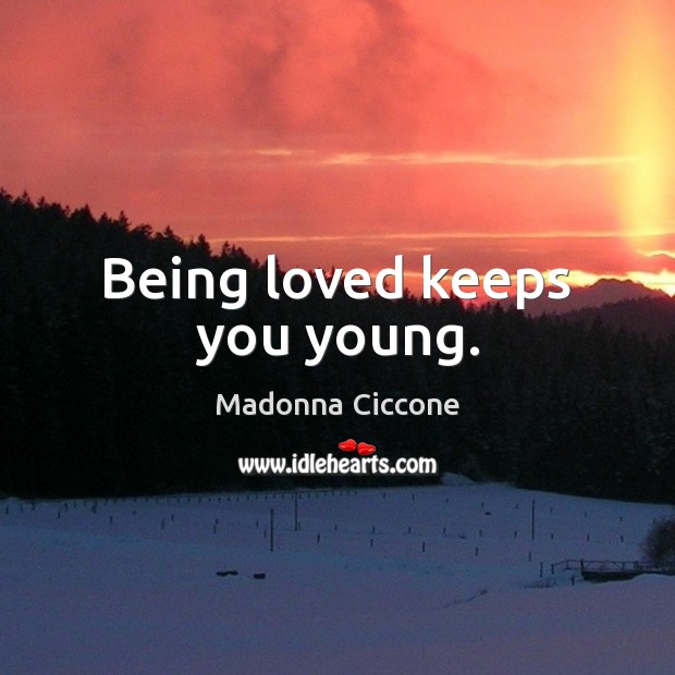 Being loved keeps you young. Picture Quotes Image