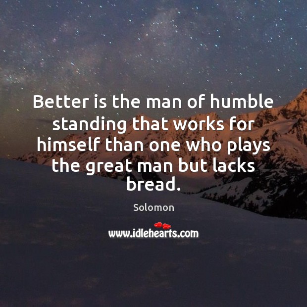 Better is the man of humble standing that works for himself than Image