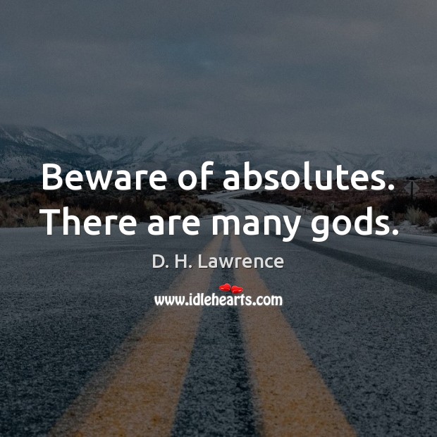 Beware of absolutes. There are many Gods. Image