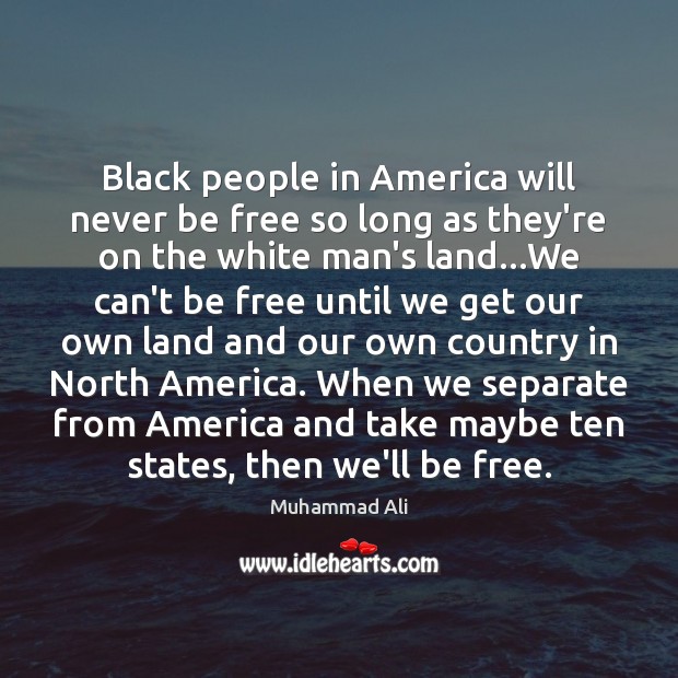 Black people in America will never be free so long as they’re Image