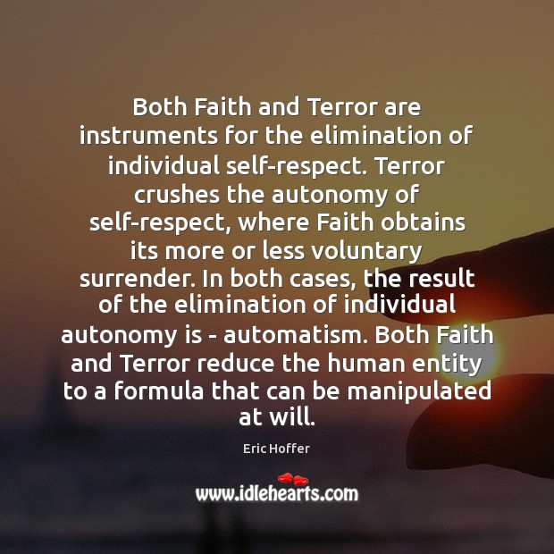 Both Faith and Terror are instruments for the elimination of individual self-respect. Respect Quotes Image