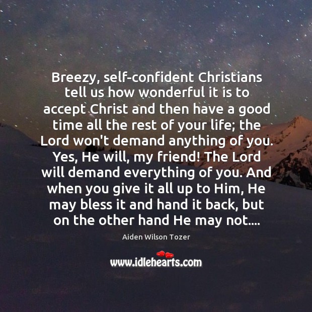 Breezy, self-confident Christians tell us how wonderful it is to accept Christ Accept Quotes Image