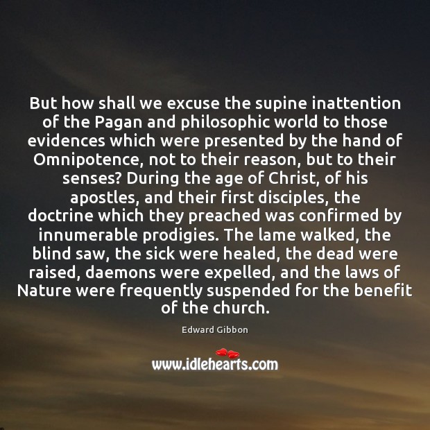 But how shall we excuse the supine inattention of the Pagan and Nature Quotes Image