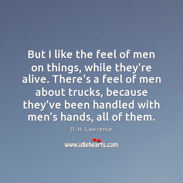 But I like the feel of men on things, while they’re alive. Image