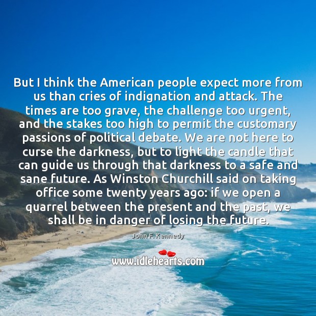 But I think the American people expect more from us than cries Challenge Quotes Image