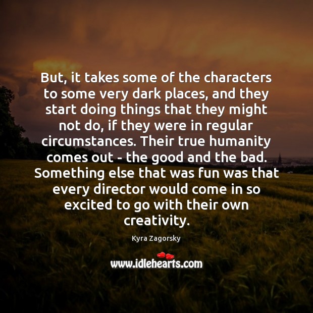 But, it takes some of the characters to some very dark places, Humanity Quotes Image