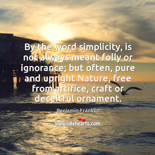 By the word simplicity, is not always meant folly or ignorance; but Image