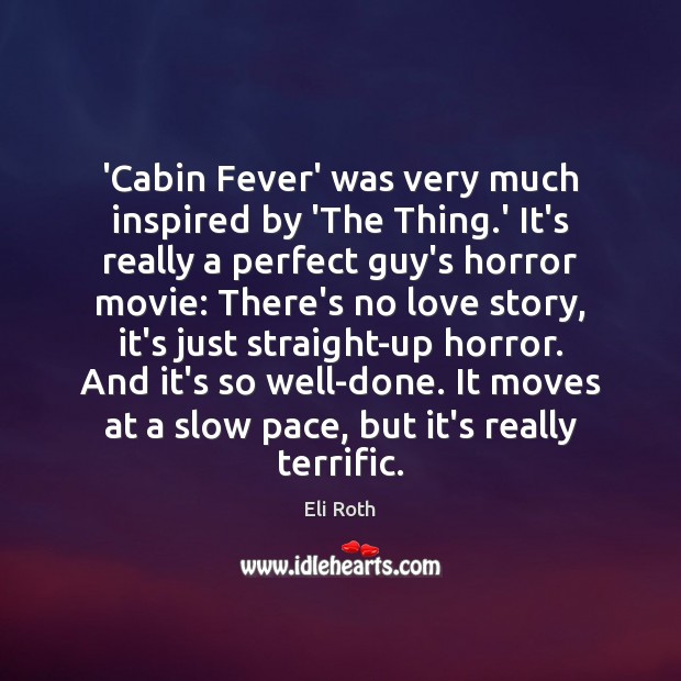 Cabin Fever Was Very Much Inspired By The Thing It S Really