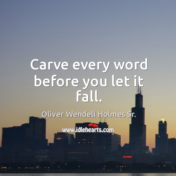 Carve every word before you let it fall. Image