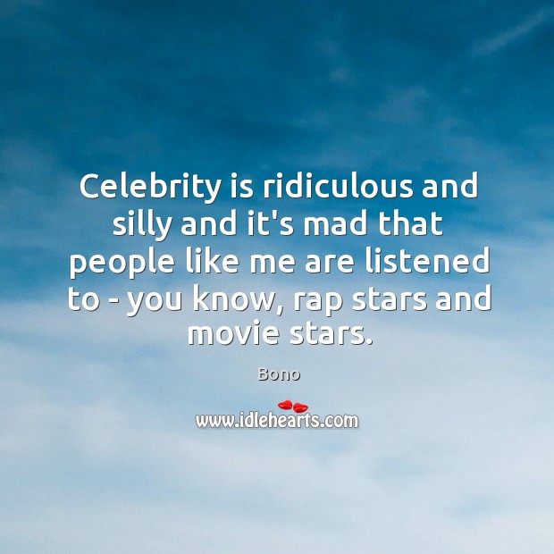 Celebrity is ridiculous and silly and it’s mad that people like me Image