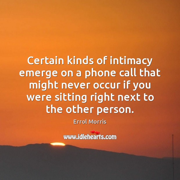 Certain kinds of intimacy emerge on a phone call that might never Image