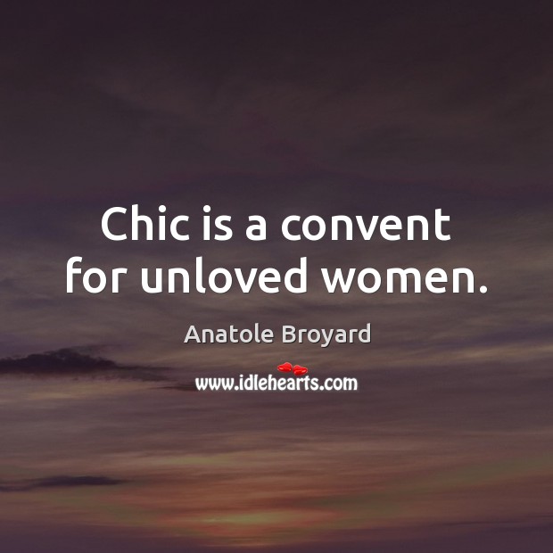 Chic is a convent for unloved women. Image