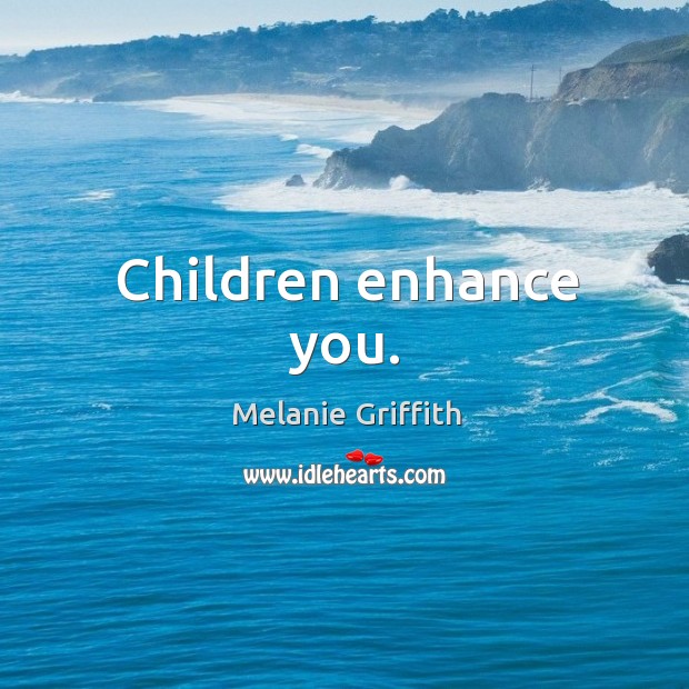 Children enhance you. Image