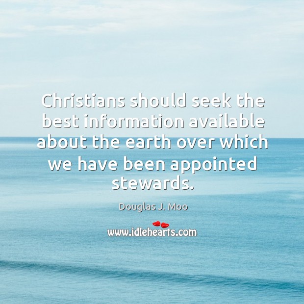 Christians should seek the best information available about the earth over which Image