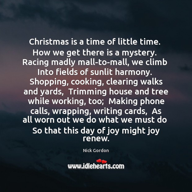 Christmas is a time of little time.  How we get there is Nick Gordon Picture Quote