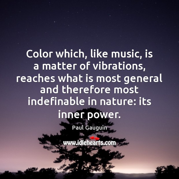 Color which, like music, is a matter of vibrations, reaches what is Nature Quotes Image