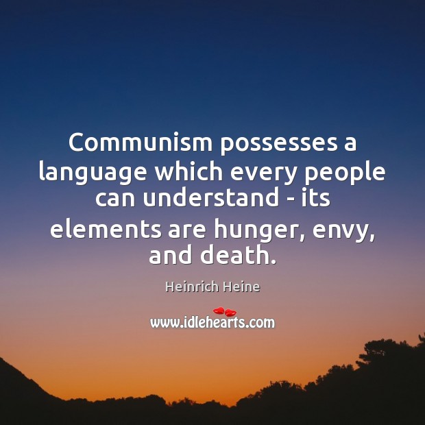 Communism possesses a language which every people can understand – its elements Heinrich Heine Picture Quote