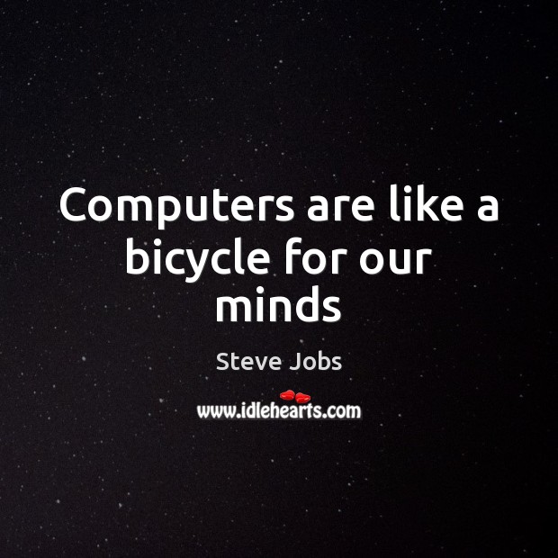 Computers are like a bicycle for our minds Image
