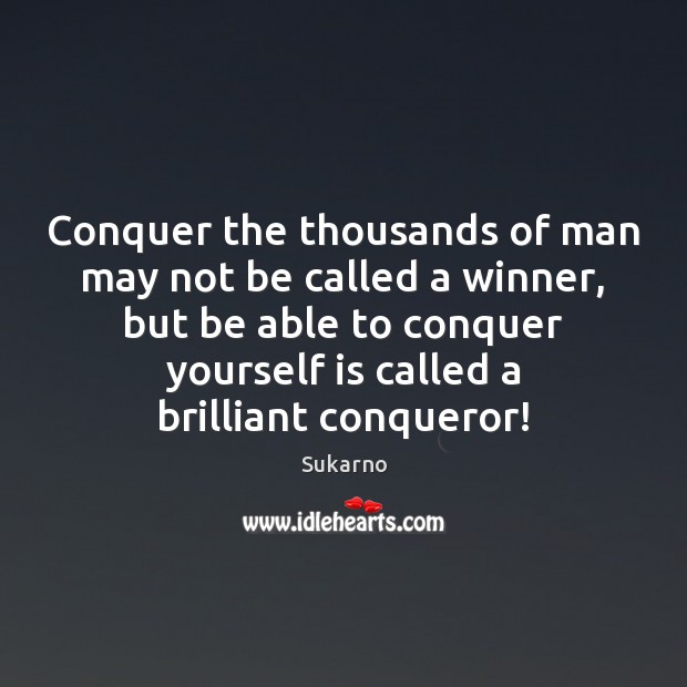 Conquer the thousands of man may not be called a winner, but Picture Quotes Image