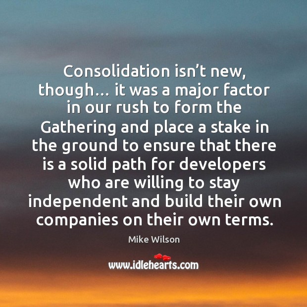 Consolidation isn’t new, though… it was a major factor in our rush to form the Image