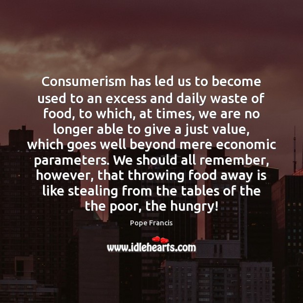Consumerism has led us to become used to an excess and daily Image