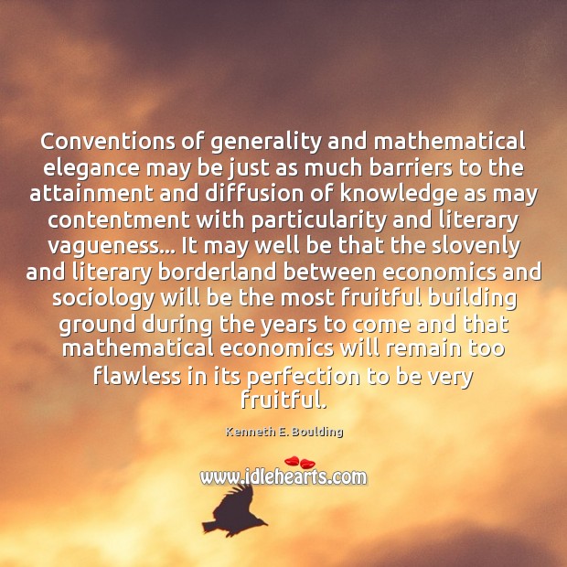 Conventions of generality and mathematical elegance may be just as much barriers Picture Quotes Image