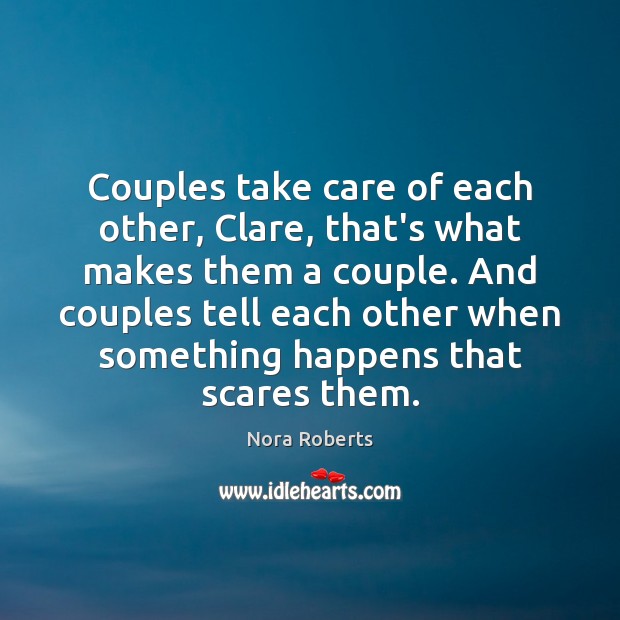 Couples take care of each other, Clare, that’s what makes them a Nora Roberts Picture Quote