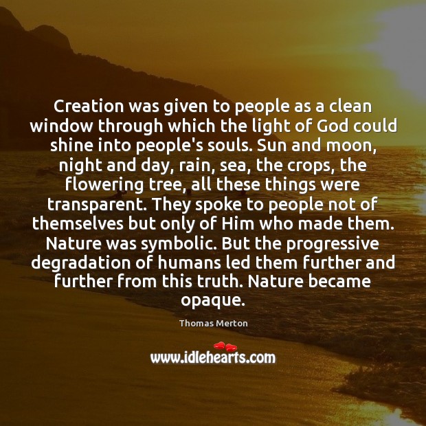 Creation was given to people as a clean window through which the Nature Quotes Image