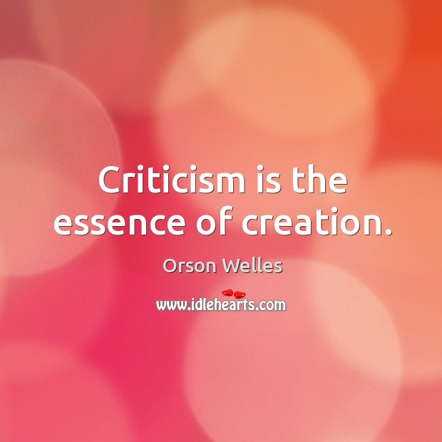 Criticism is the essence of creation. Image