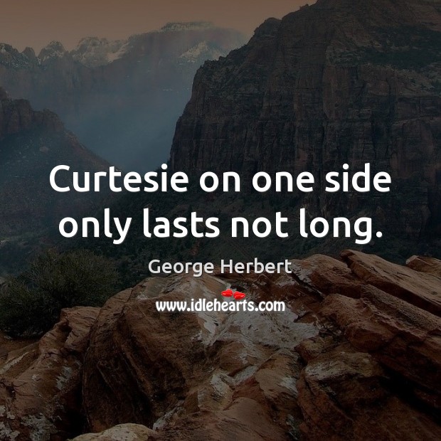 Curtesie on one side only lasts not long. Image